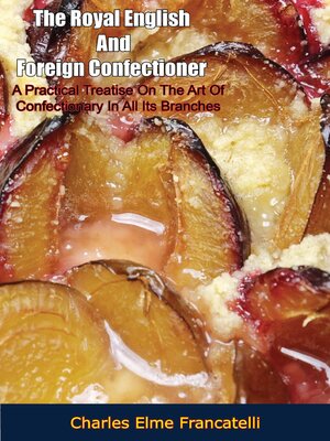 cover image of The Royal English and Foreign Confectioner